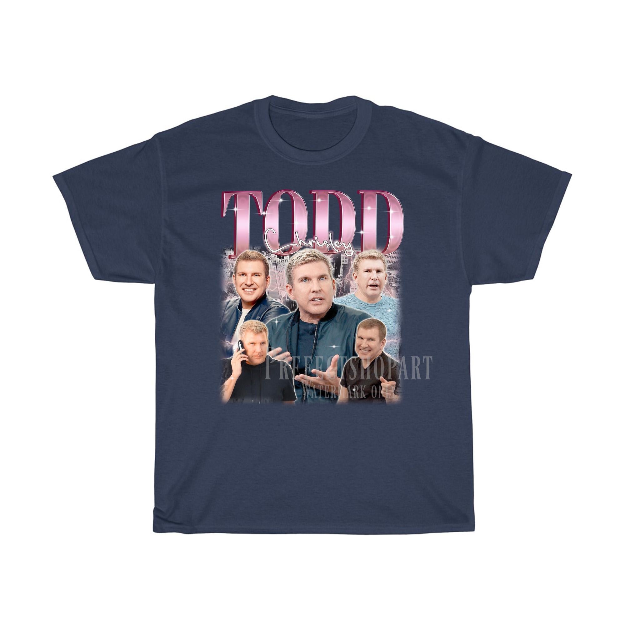 Todd Chrisley Shirt